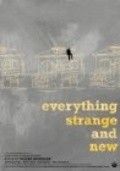 Everything Strange and New 2009 Фильм Everything Strange and New смотреть в хорошем качестве.